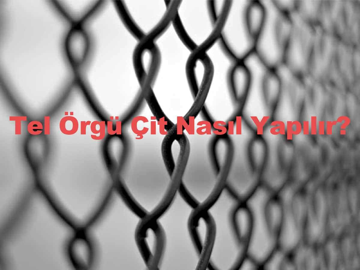 Bahçe Çiti Nasıl Çekilir? tel orguler cit nasil yapilir